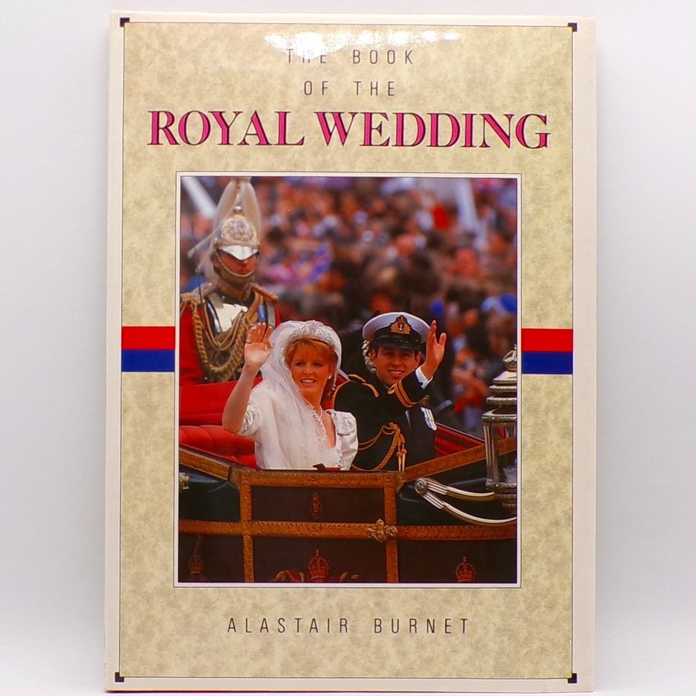 The Book of The Royal Wedding by Alistair Burnet (Hardcover 1986)